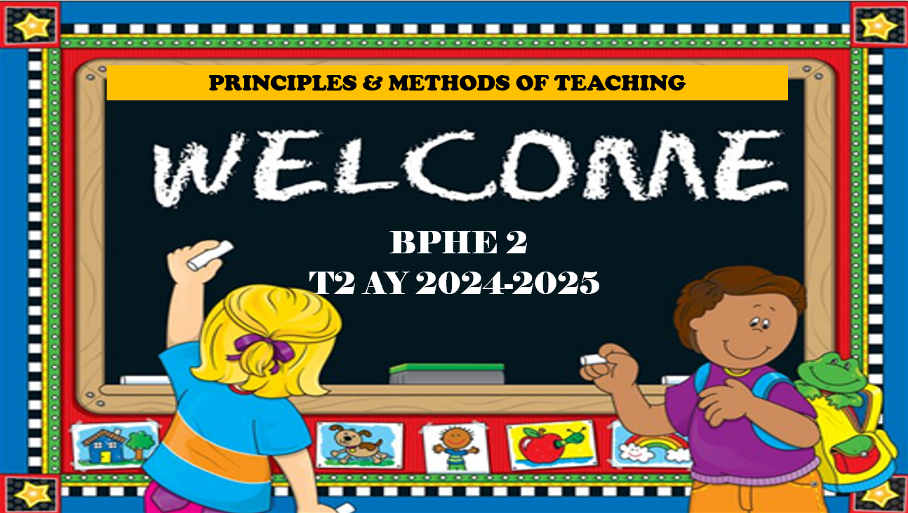 PRINCIPLES AND METHODS OF TEACHING - BPHE-CD 2-OV II-BPHE 2PROFED07 (M/TH 09:30AM-11:30AM/09:30AM-11:30AM)