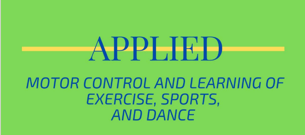 APPLIED MOTOR CONTROL AND LEARNING OF EXERCISE, SPORTS AND DANCE - BPHE-CD 3-OV III-BPHE 2S-PHED26 (T/F 07:30AM-09:30AM/07:30AM-09:30AM)